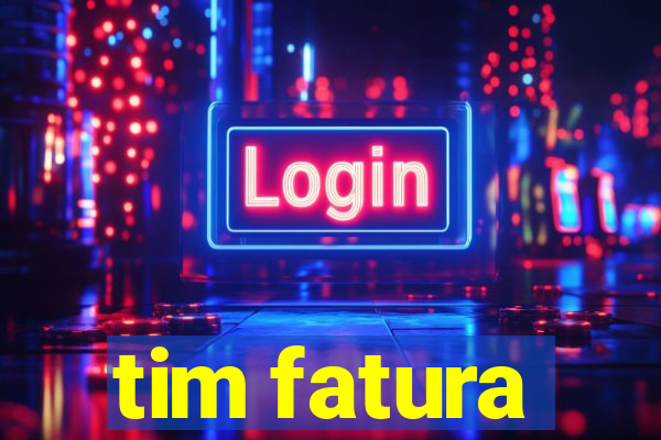 tim fatura